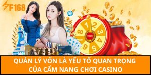 Quản lý vốn là yếu tố quan trọng của cẩm nang chơi Casino